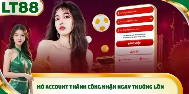Mở account thành công nhận ngay thưởng lớn