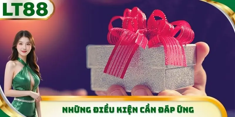 Một số điều kiện quan trọng khi tham gia khuyến mãi LT88