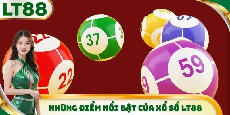 Những điểm vô cùng nổi bật tạo nên sức hút của xổ số LT88