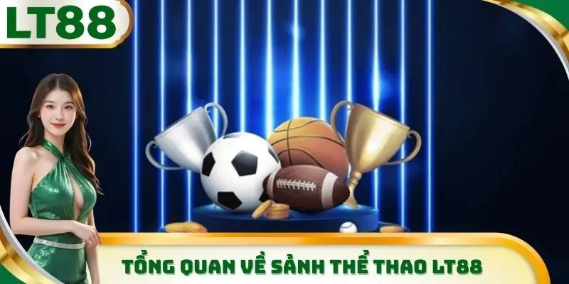 Những thông tin cơ bản cần biết về sảnh thể thao LT88