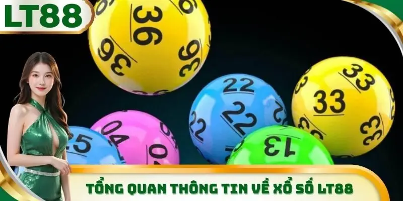 Những thông tin cơ bản cần nắm được về sảnh xổ số LT88