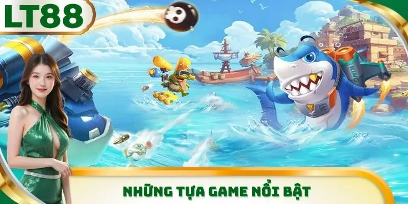 Những điểm vô cùng nổi bật mà sảnh bắn cá LT88 mang lại