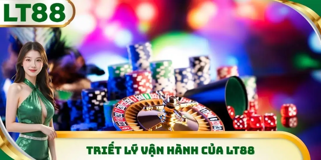 Triết lý vận hành của LT88