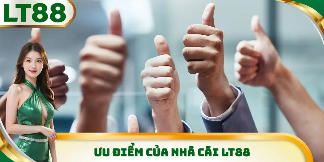 Ưu điểm của nhà cái LT88